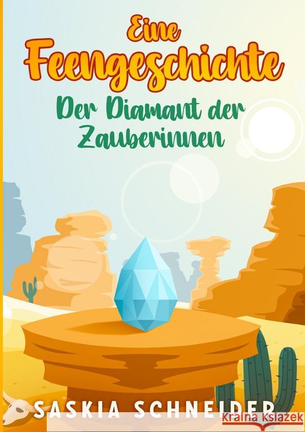 Eine Feengeschichte - Der Diamant der Zauberinnen Schneider, Saskia 9783754148129