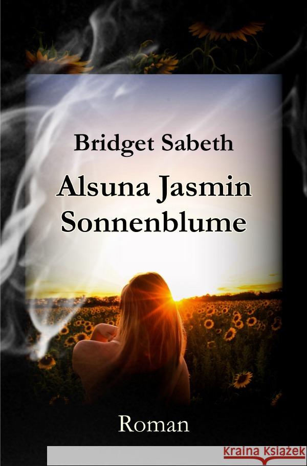 Alsuna Jasmin - Sonnenblume Sabeth, Bridget 9783754148174