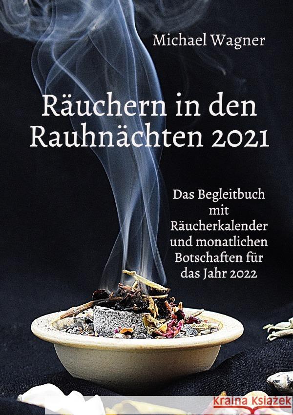 Räuchern in den Rauhnächten 2021 Wagner, Michael 9783754149041