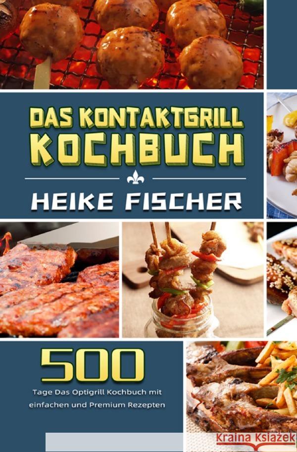 Das Kontaktgrill Kochbuch Fischer, Heike 9783754150160