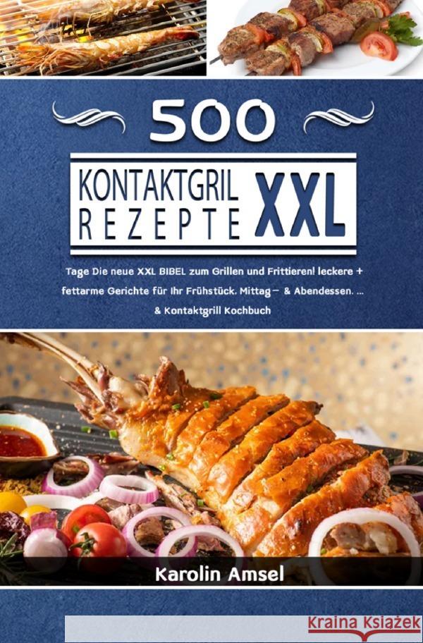 Kontaktgrill Rezepte XXL Amsel, Karolin 9783754150191