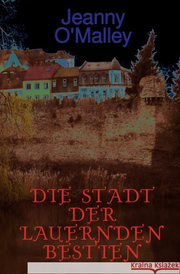 Die Stadt der lauernden Bestien O'Malley, Jeanny 9783754150566