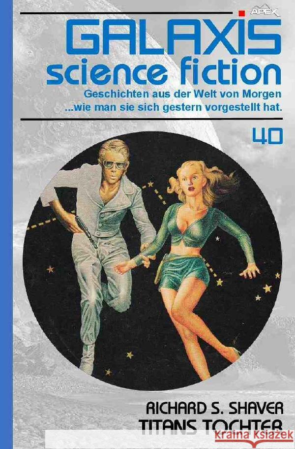 GALAXIS SCIENCE FICTION, Band 40: TITANS TOCHTER Shaver, Richard S. 9783754151211