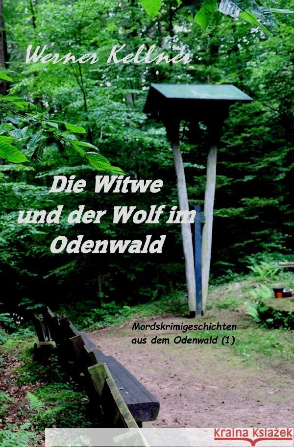 Die Witwe und der Wolf im Odenwald Kellner, Werner 9783754151556