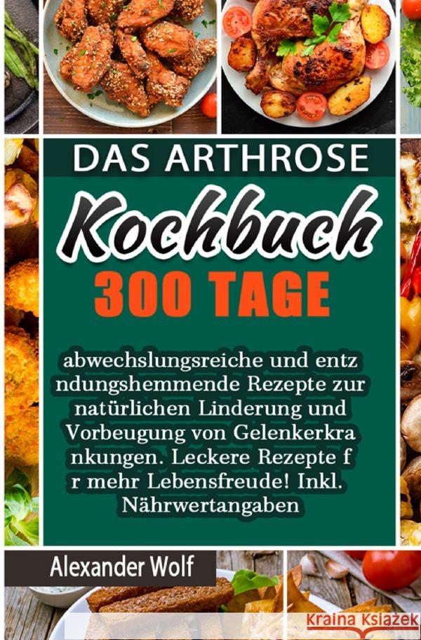 Das Arthrose Kochbuch Wolf, Alexander 9783754152614