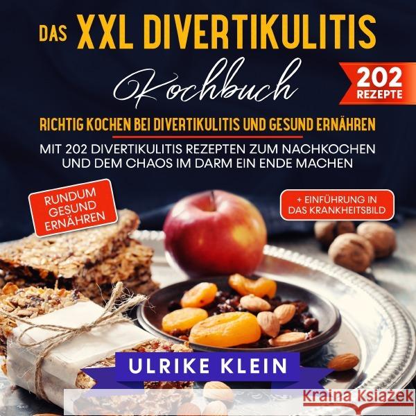 Das XXL Divertikulitis Kochbuch - Richtig kochen bei Divertikulitis und gesund ernähren Klein, Ulrike 9783754153536 epubli