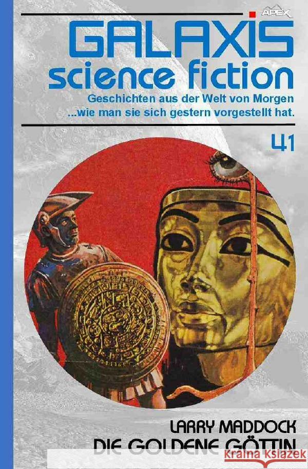 GALAXIS SCIENCE FICTION, Band 41: DIE GOLDENE GÖTTIN Maddock, Larry 9783754154038