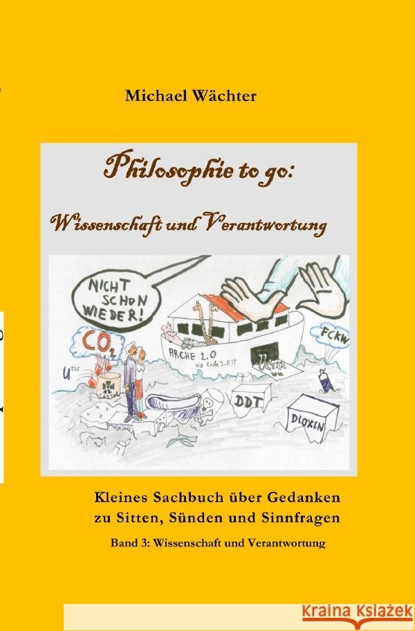 Philosophie to go - Band 3: Wissenschaft und Verantwortung Wächter, Michael 9783754154106 epubli