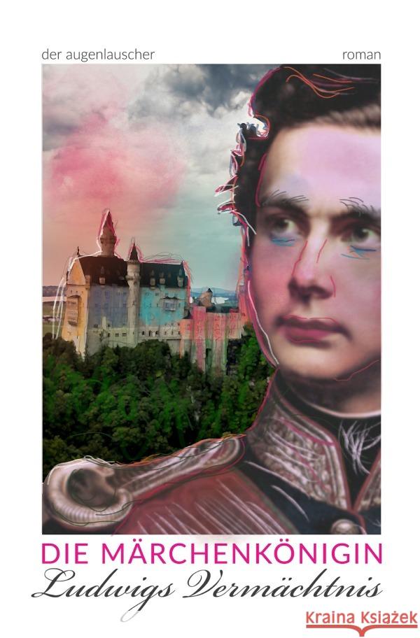 Die Märchenkönigin Augenlauscher, Der 9783754155035 epubli