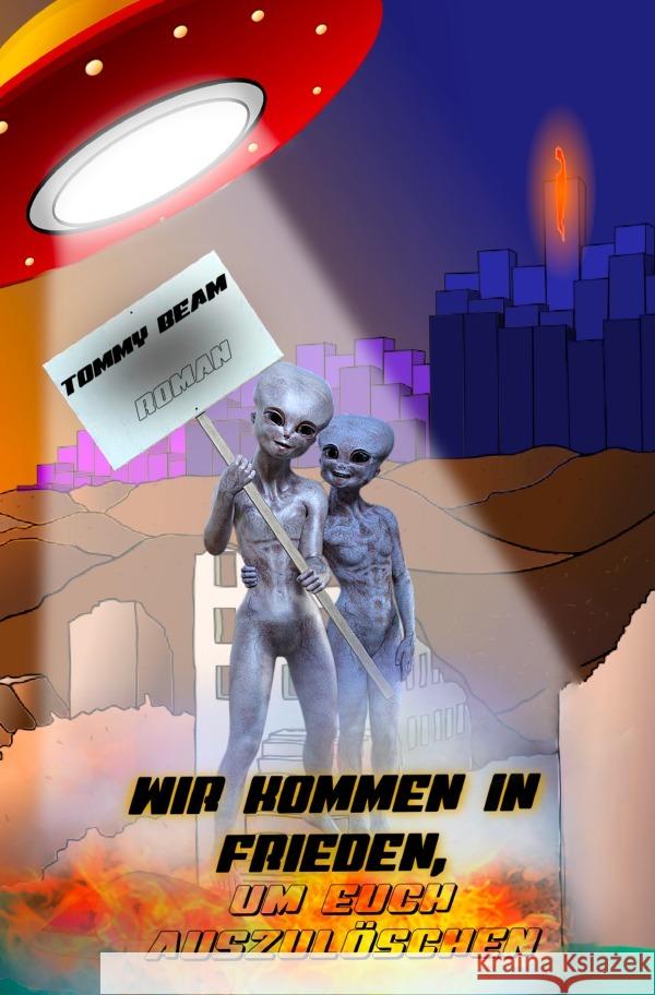 Wir kommen in Frieden, um euch auszulöschen Beam, Tommy 9783754156292