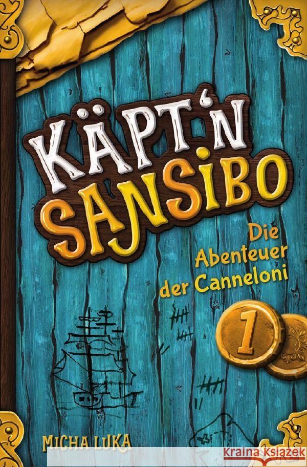 Käpt'n Sansibo - Die Abenteuer der Canneloni Luka, Micha 9783754156858