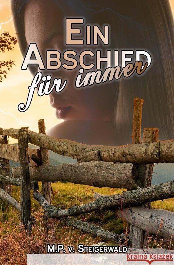Ein Abschied für immer v. Steigerwald, M. P. 9783754157015 epubli
