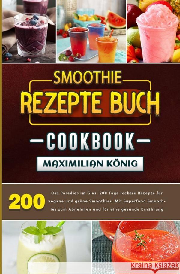 Smoothie Rezepte Buch König, Maximilian 9783754158852