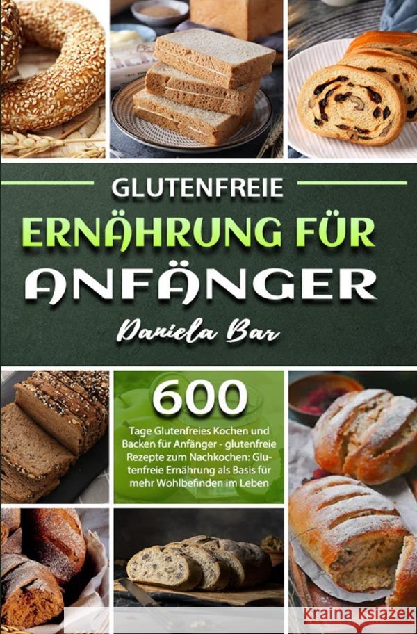 Glutenfreie Ernährung für Anfänger Bar, Daniela 9783754159033