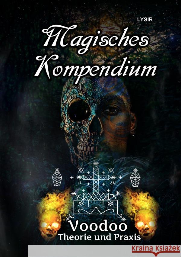 Magisches Kompendium - Voodoo - Theorie und Praxis Lysir, Frater 9783754159477