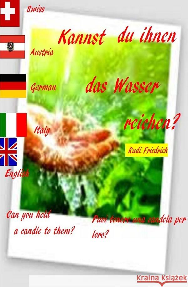 Kannst du ihnen das Wasser reichen? Can you hold a candle to them? deutsch itaienisch englisch Friedrich, Rudolf, Haßfurt Knetzgau, Augsfeld, Glory, Powerful 9783754160817 epubli