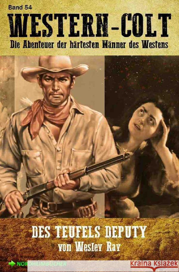 WESTERN-COLT, Band 54: DES TEUFELS DEPUTY Ray, Wesley 9783754160879