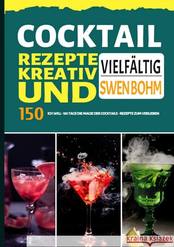 Cocktail Rezepte kreativ und vielfältig Bohm, Swen 9783754161531