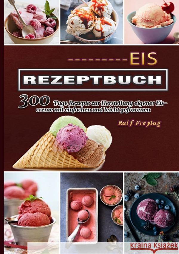 Eis Rezeptbuch Freytag, Ralf 9783754161685