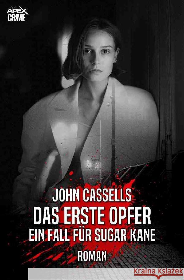 DAS ERSTE OPFER - EIN FALL FÜR SUGAR KANE Cassells, John 9783754162576