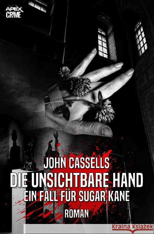 DIE UNSICHTBARE HAND - EIN FALL FÜR SUGAR KANE Cassells, John 9783754162774