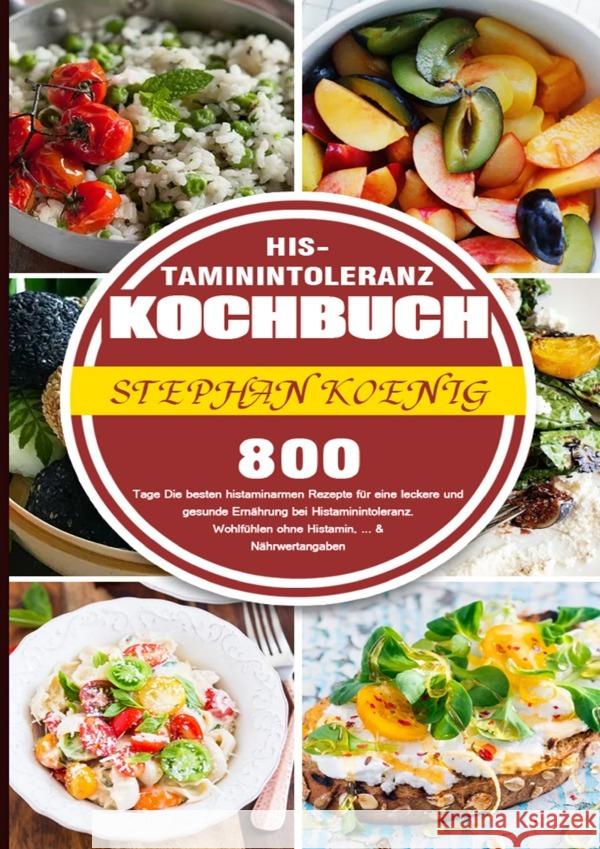 Histaminintoleranz Kochbuch Koenig, Stephan 9783754163610