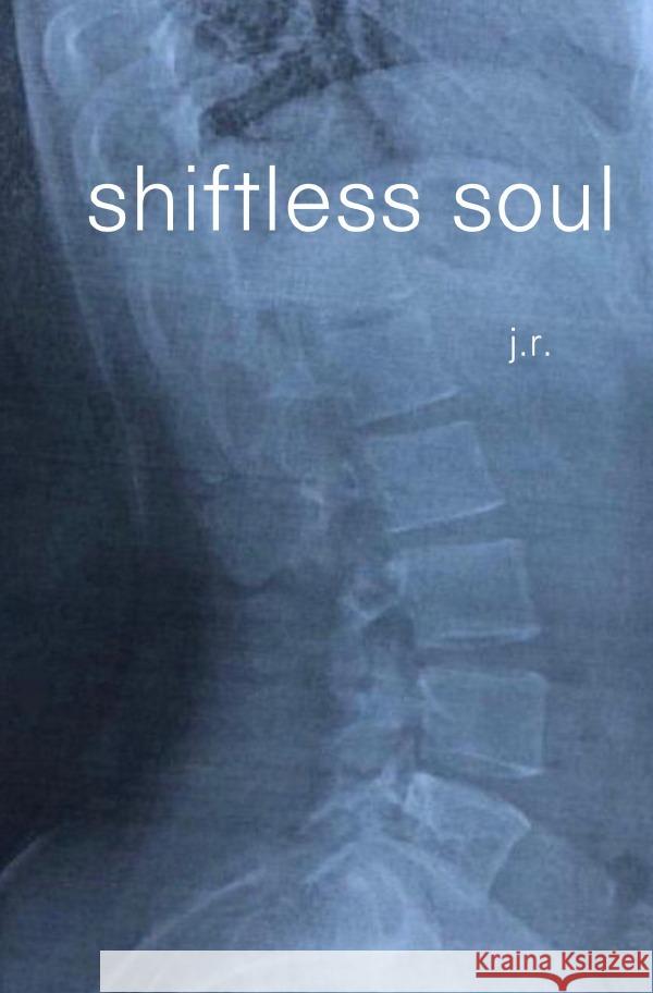 shiftless soul ., j.r 9783754163825 epubli