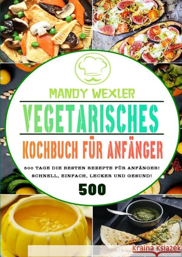 Vegetarisches Kochbuch für Anfänger Wexler, Mandy 9783754164679