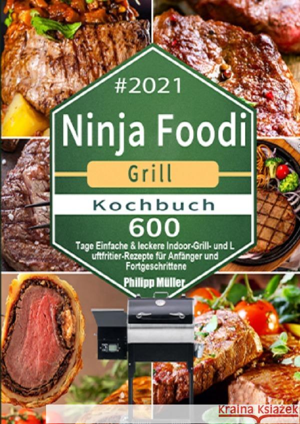 Ninja Foodi Grill Kochbuch #2021 Müller, Philipp 9783754164860