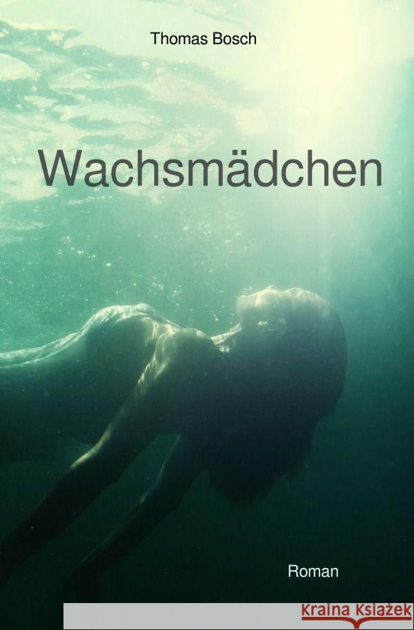 Wachsmädchen Bosch, Thomas 9783754166055