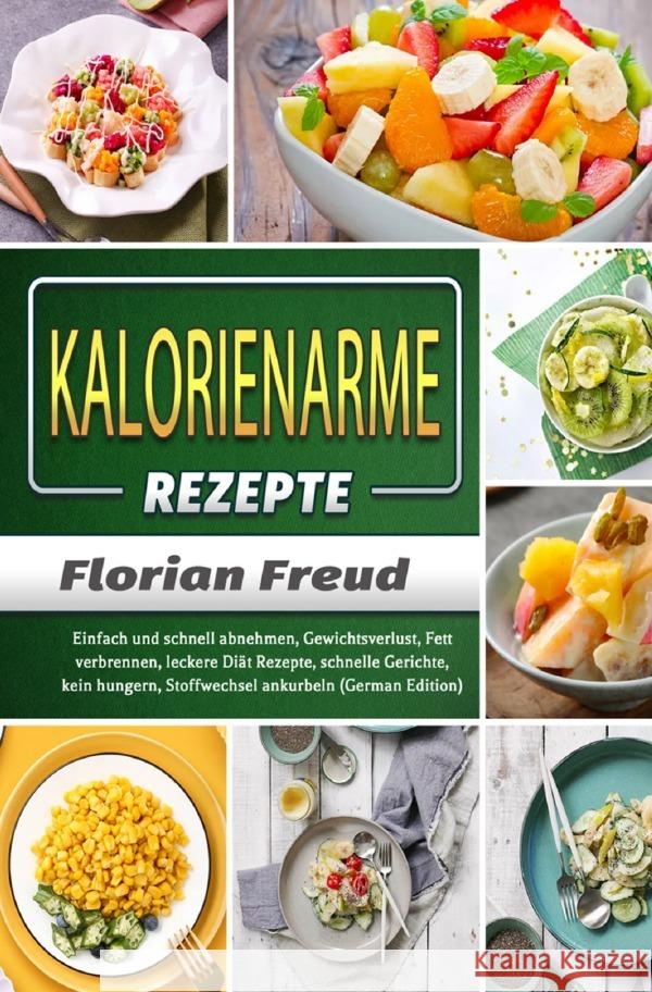 Kalorienarme Rezepte Freud, Florian 9783754166536