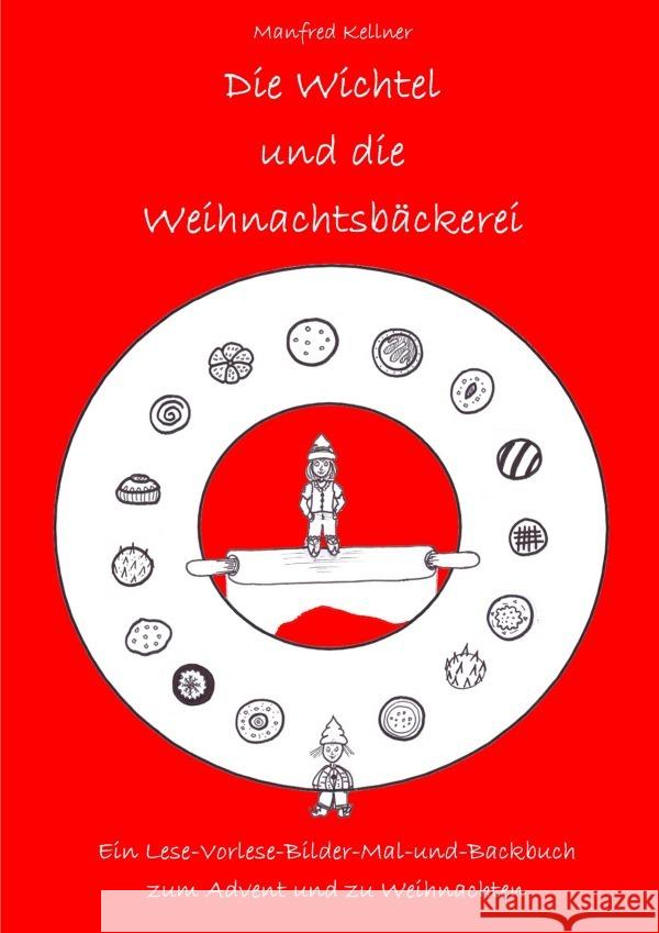 Die Wichtel und die Weihnachtsbäckerei Kellner, Manfred 9783754167144