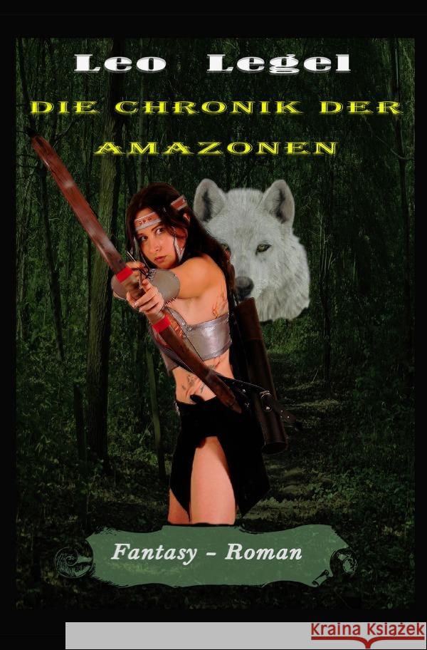 Die Chronik der Amazonen Legel, Leopold 9783754167380 epubli