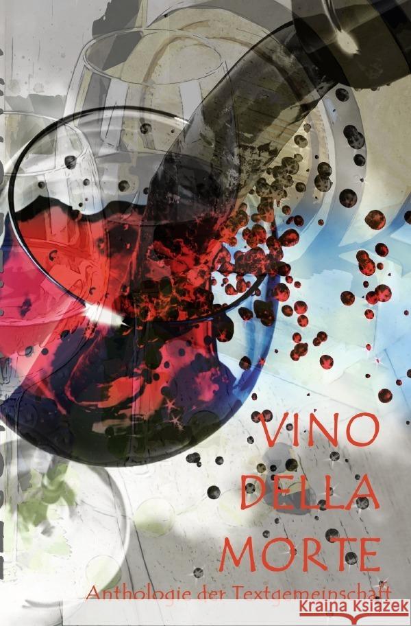 VINO DELLA MORTE Textgemeinschaft, Anthologie 9783754168660