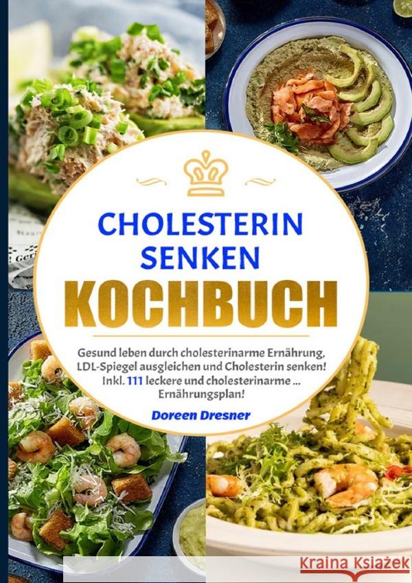 Cholesterin senken Kochbuch Dresner, Doreen 9783754169520