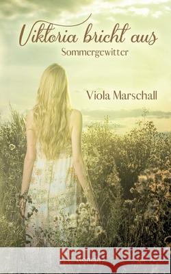 Viktoria bricht aus: Sommergewitter Viola Marschall 9783754300497