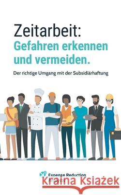 Zeitarbeit: Gefahren erkennen und vermeiden.: Der richtige Umgang mit der Subsidiärhaftung Simon, Robert 9783754300862