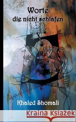 Worte die nicht schlafen Khaled Shomali 9783754303252