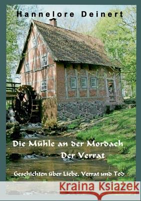 Die Mühle an der Mordach: Der Verrat Deinert, Hannelore 9783754303511