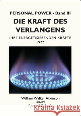 Die Kraft des Verlangens: Ihre Energetisierenden Kräfte Atkinson, William Walker 9783754303573