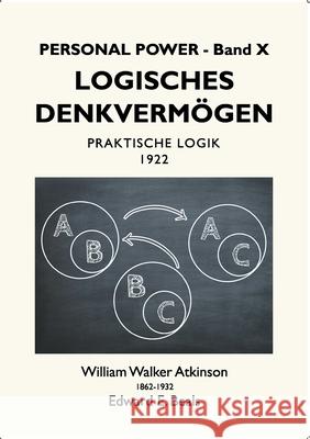 Logisches Denkvermögen: Praktische Logik Atkinson, William Walker 9783754303719 Books on Demand