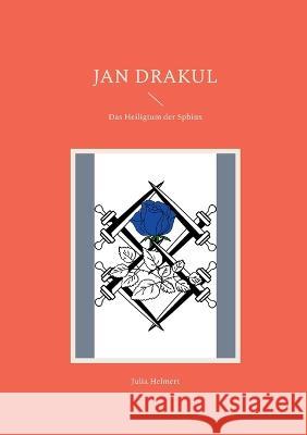 Jan Drakul: Das Heiligtum der Sphinx Julia Helmert 9783754304037 Books on Demand