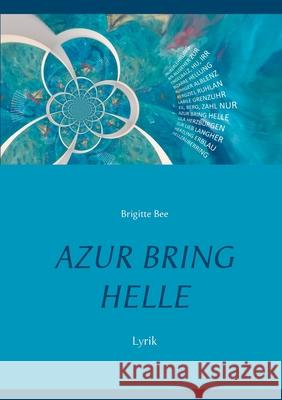 Azur bring Helle: Lyrik Brigitte Bee 9783754304105 Books on Demand