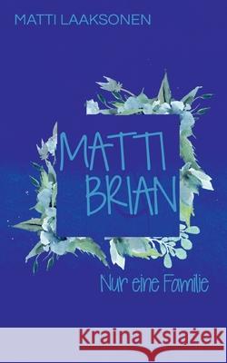 Matti & Brian 7: Nur eine Familie Matti Laaksonen 9783754304709 Books on Demand