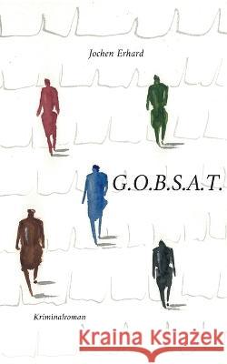 G.O.B.S.A.T. Jochen Erhard 9783754304976 Books on Demand