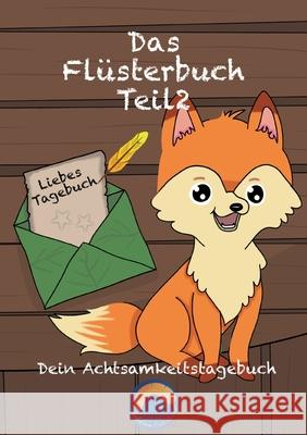 Das Flüsterbuch Teil 2: Dein Achtsamkeitstagebuch Sabrina Federlein 9783754305409