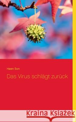 Das Virus schlägt zurück Haen Son 9783754306147 Books on Demand