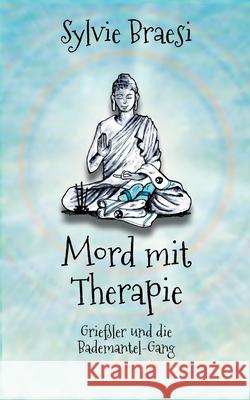 Mord mit Therapie: Reha mal anders Sylvie Braesi 9783754306819 Books on Demand