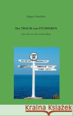 Der Traum vom Studieren J Scheibler 9783754307496 Books on Demand