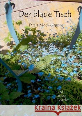 Der blaue Tisch: und andere Gedichte Doris Mock-Kamm 9783754307922 Books on Demand
